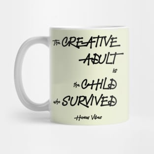 Inspiring Quote: The Creative Adult is the Child Who Survived Mug